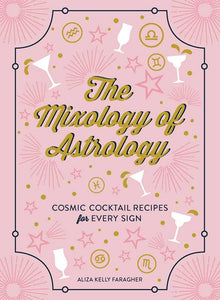 Mixology of Astrology by Aliza Kelly